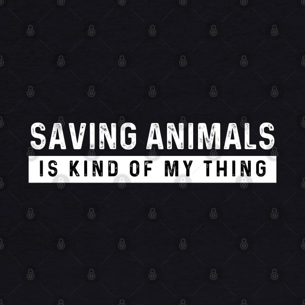 Saving Animals Is Kind of My Things, Vintage Animal Rescue by SamCreations